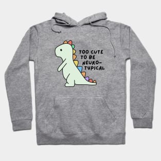 Too cute to be neurotypical Hoodie